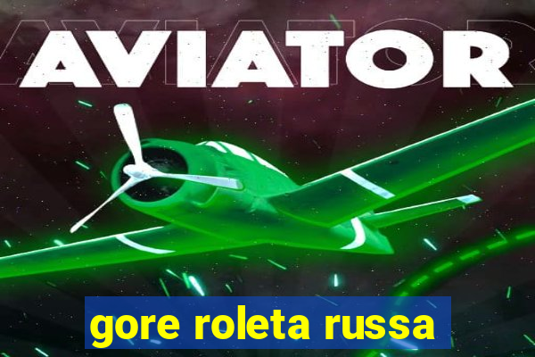 gore roleta russa